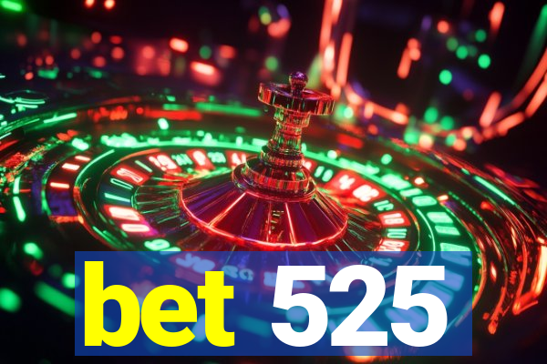 bet 525